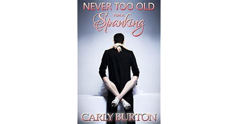 Never Too Old For A Spanking By Carly Burton
