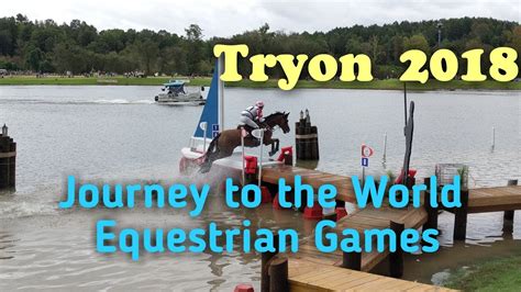 Journey To The World Equestrian Games 2018 With Me In Tryon Youtube