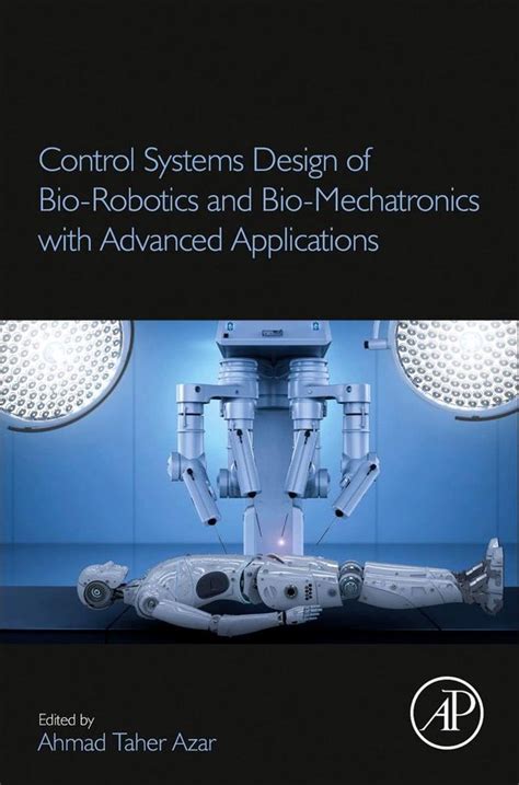 Control Systems Design Of Bio Robotics And Bio Mechatronics With