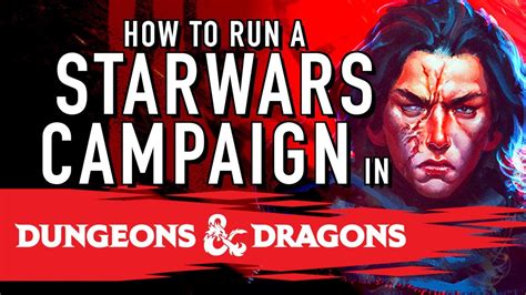 How To Run A Star Wars Dungeons And Dragons Campaign In 5e Youtube