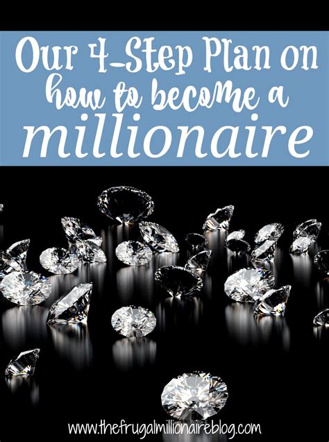 Our Four Step Plan On How To Become A Millionaire The Frugal Millionaire