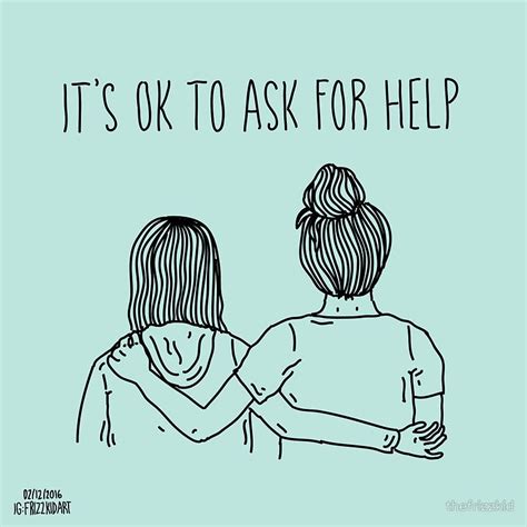 Its Ok To Ask For Help By Thefrizzkid Ask For Help Mental Health