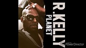 R. Kelly - Planet - YouTube
