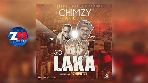 Chimzy Kelly Feat Roberto So Laka Audio Zambian Music 2018 Youtube