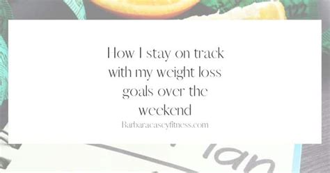 how to stay on track over the weekend barbara casey fitness