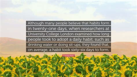 Gretchen Rubin Quote Although Many People Believe That Habits Form In