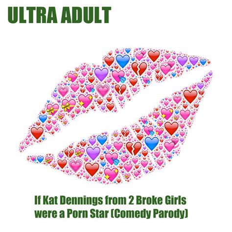 If Kat Dennings From 2 Broke Girls Were A Porn Star Comedy Parody Single By Ultra Adult