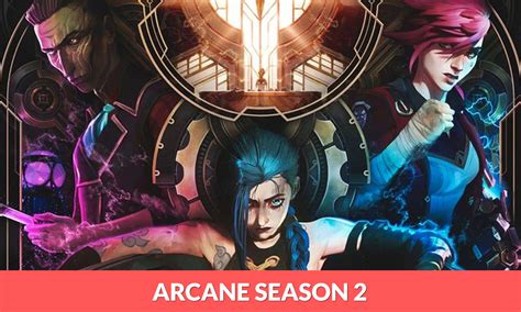 Arcane Season 2 Release Date Cast Plot Trailer And More Regaltribune