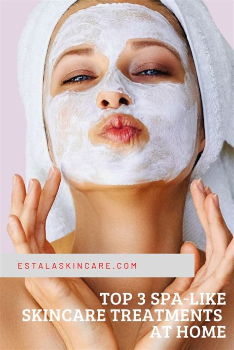Top 3 Spa Like Skincare Treatments At Home Skin Care Treatments Skin