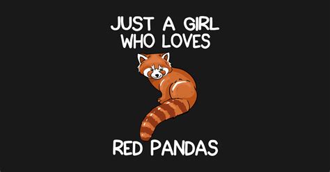 Just A Girl Who Loves Red Pandas Just A Girl Who Loves Red Pandas