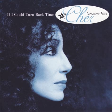 Cher If I Could Turn Back Time Chers Greatest Hits 1999 Cd