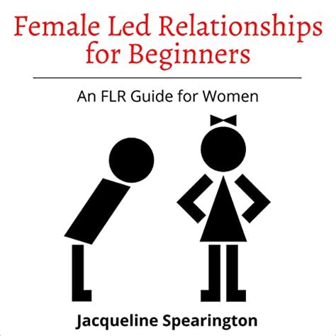 Amazon Com Female Led Relationships For Beginners An FLR Guide For Women Audible Audio
