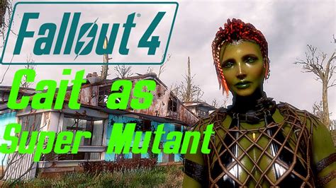 Fallout 4 Cait As Female Half Supermutant By Dlxxx Youtube
