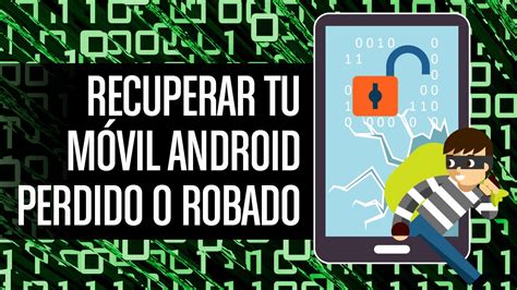 Cómo recuperar tu móvil Android robado o perdido YouTube