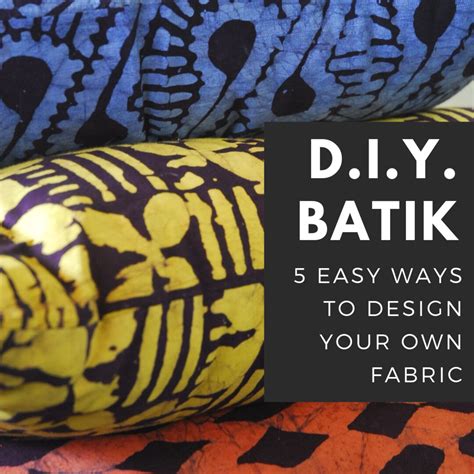 Design Your Own Batik Fabrics Easy Techniques For Beginners Feltmagnet