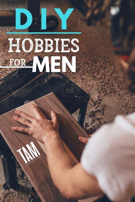 Diy Hobbies For Men Be Inspired By Our Ultimate List Of Diy Hobbies