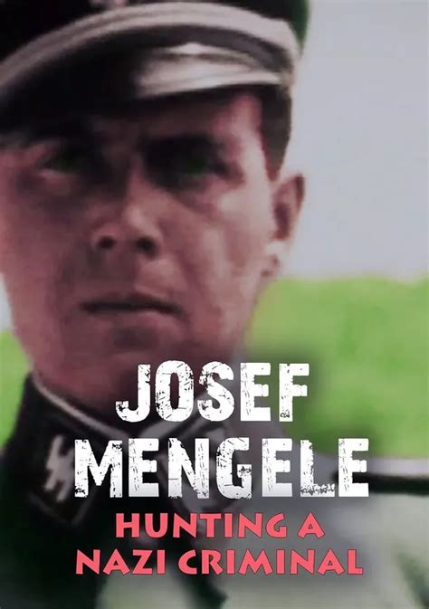Josef Mengele The Hunt For A Nazi War Criminal Streaming