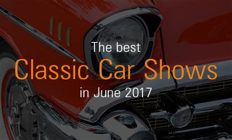 Classic Car Shows – Best in June 2017 – Ontime