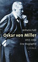 Oskar von Miller. 1855-1934. Eine Biographie. | Jetzt bei ...