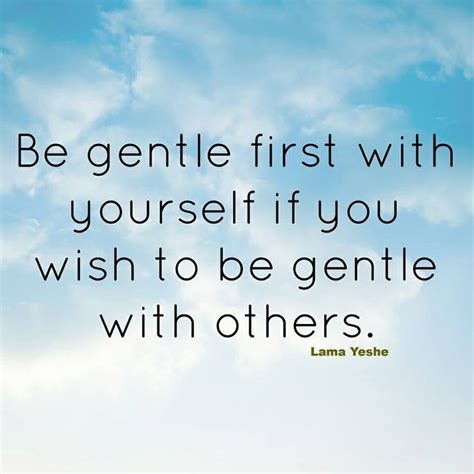Be Gentle First With Yourself If You Wish To Be Gentle With Others That