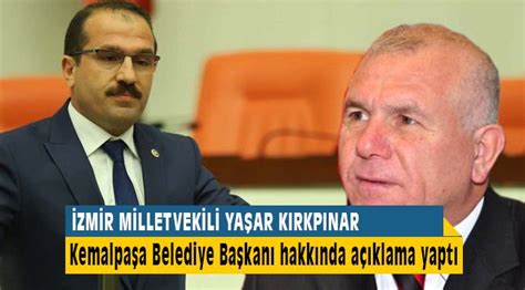 İzmir Milletvekili Yaşar Kırkpınar Kemalpaşa Belediye Başkanı Hakkında Açıklamalar Yaptı