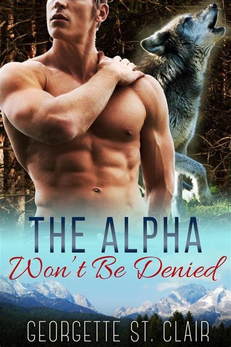 Timber Valley Pack 6 The Alpha Wont Be Denied Ebook Georgette St Clair