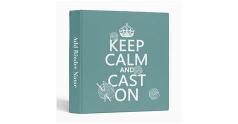 Keep Calm And Cast On All Colors Binder Zazzle