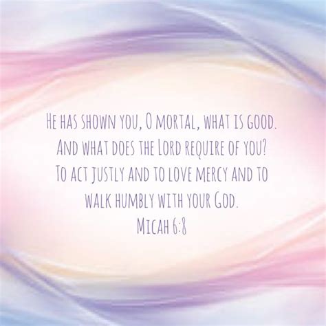 Micah 68 He Has Shown You O Mortal What Is Good And What Does The