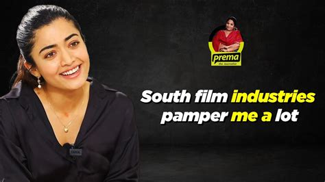 South Film Industries Pamper Me A Lot Rashmika Mandanna Prema The Journalist Youtube