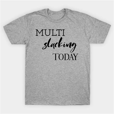 Multi Slacking Today Workout T Shirt Teepublic