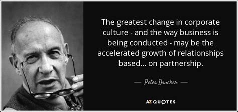 Peter Drucker Quote The Greatest Change In Corporate Culture And The