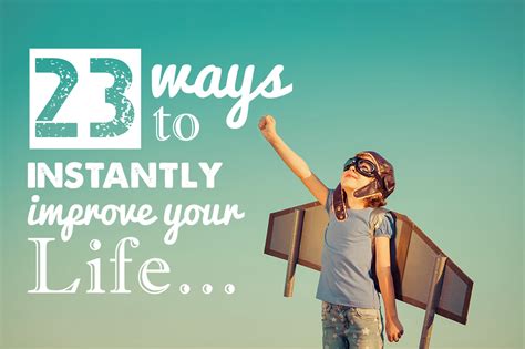 23 Ways To Instantly Improve Your Life HuffPost Life