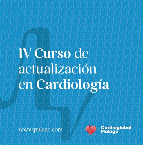 Iv Curso Actualización En Cardiología Pulsac Grupo Cardiológico De