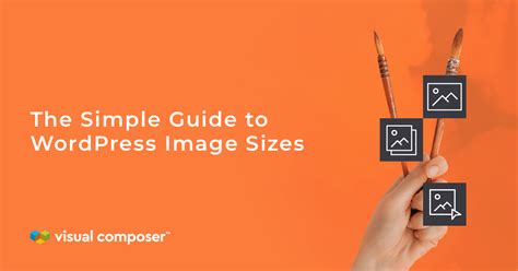 The Simple Guide To Wordpress Image Sizes Visual Composer Website Builder