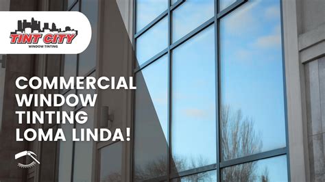 Commercial Window Tinting Services In Loma Linda Tint City