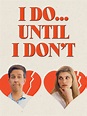 I Do... Until I Don't: Trailer 1 - Trailers & Videos - Rotten Tomatoes