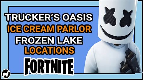 Fortnite Trucker S Oasis Ice Cream Parlor And Frozen Lake Locations Keep It Mello Showtime