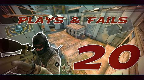 cs go plays and fails episode 20 youtube