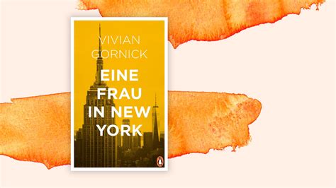 Vivian Gornick Eine Frau In New York Ein Überlebensratgeber Für Die Große Stadt