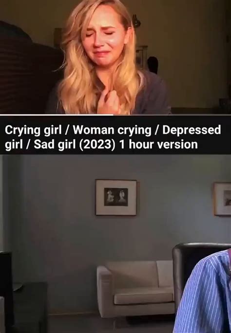 As Crying Girl Woman Crying Depressed Girl Sad Girl 2023 1 Hour Version I Ifunny