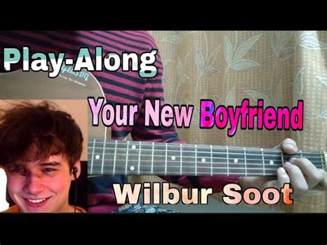 Wilbur Soot Your New Boyfriend Play Along Guitar Tutorialhow To