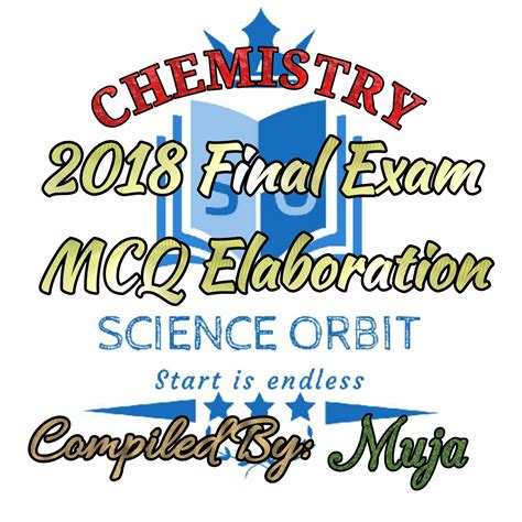 Key exam version enter your answers on the bubble sheet. CHEMISTRY_2018 FINAL EXAM MCQ ELABORATION Compiled By ...