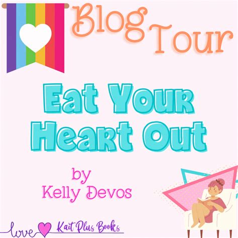 Blog Tour Eat Your Heart Out By Kelly Devos Reading Journal Top 5 Reasons To Read Giveaway