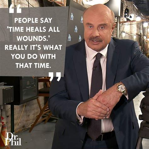 Phil in which a black teenager named the quote became a meme in the pewdiepie fandom, resulting in image macros and photoshops of the. Dr. Phil quote | Dr phil quotes, Positive words quotes, Dr phil