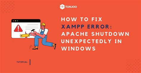 How To Fix XAMPP Error Apache Shutdown Unexpectedly In Windows Tonjoo