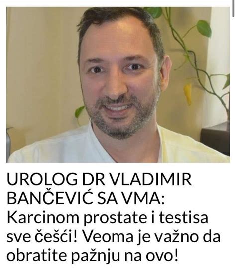 Urolog Dr Vladimir BanČeviĆ Sa Vma Karcinom Prostate I Testisa Sve