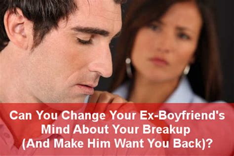 How To Change Your Ex Boyfriends Mind And Get Him Back