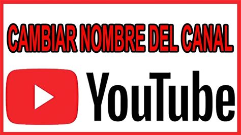 C Mo Cambiar El Nombre De Tu Canal Youtube Youtube