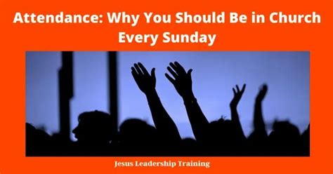 7 reasons why you should be in church every sunday 2024 church attend