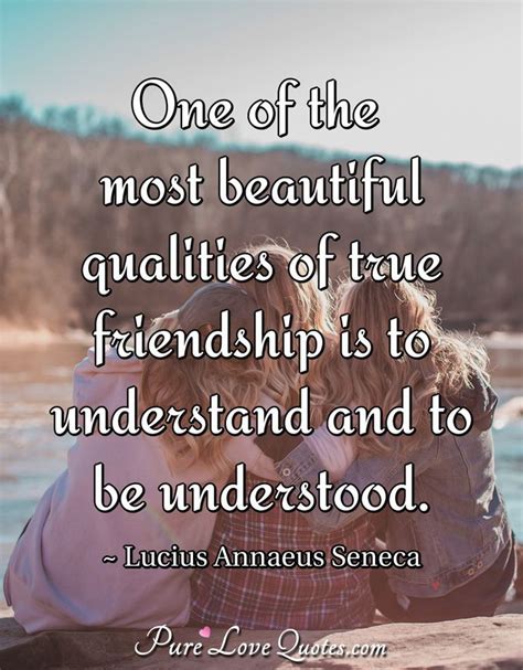 The only true currency in this bankrupt world is what you share with someone else when you're uncool. share this article. One of the most beautiful qualities of true friendship is to understand and to ... | PureLoveQuotes